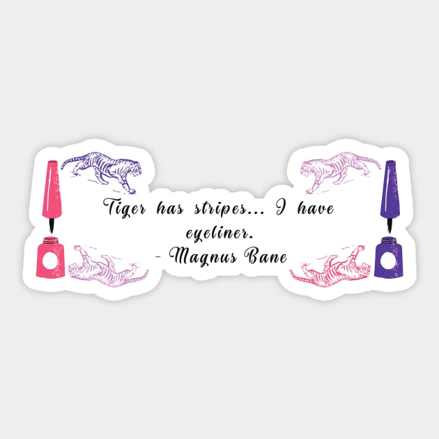 Magnus Bane Quote - 2 Sticker by BeCreativeArts